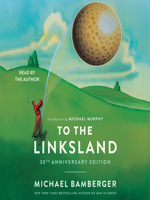 Title details for To the Linksland (30th Anniversary Edition) by Michael Bamberger - Available